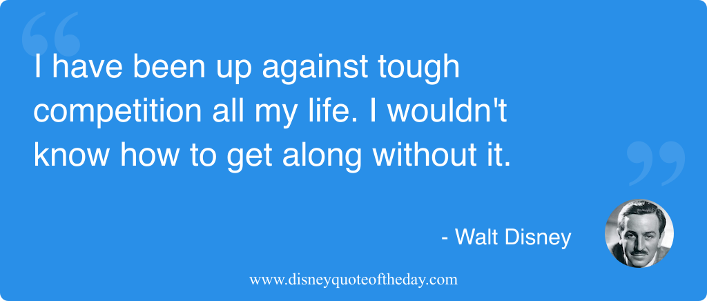 Quote by Walt Disney, "I have been up against..."