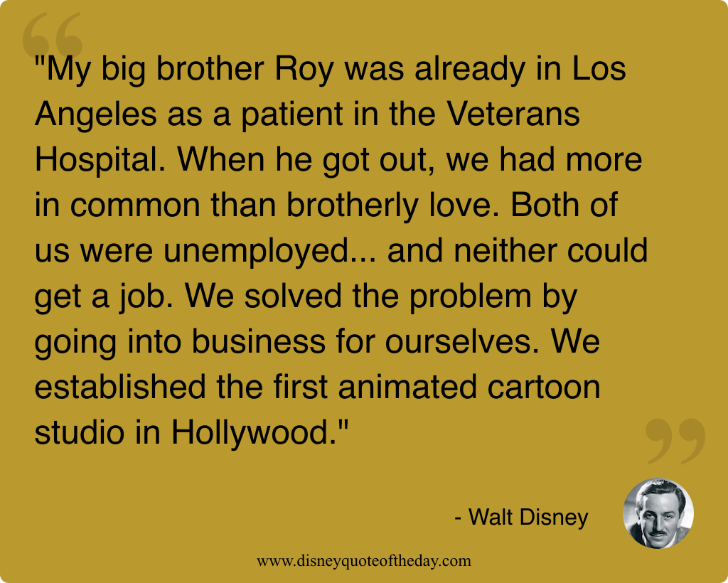 Quote by Walt Disney, "My big brother Roy was..."