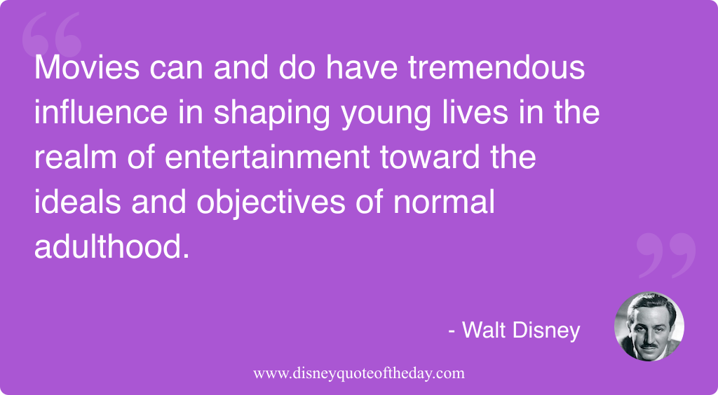 Quote by Walt Disney, "Movies can and do have..."