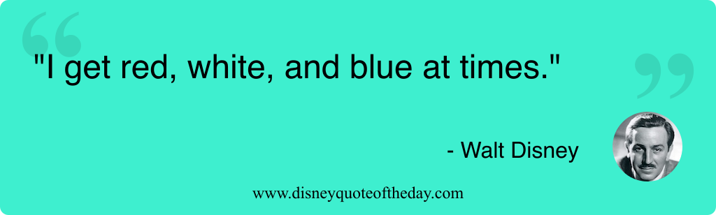 Quote by Walt Disney, "I get red white and..."