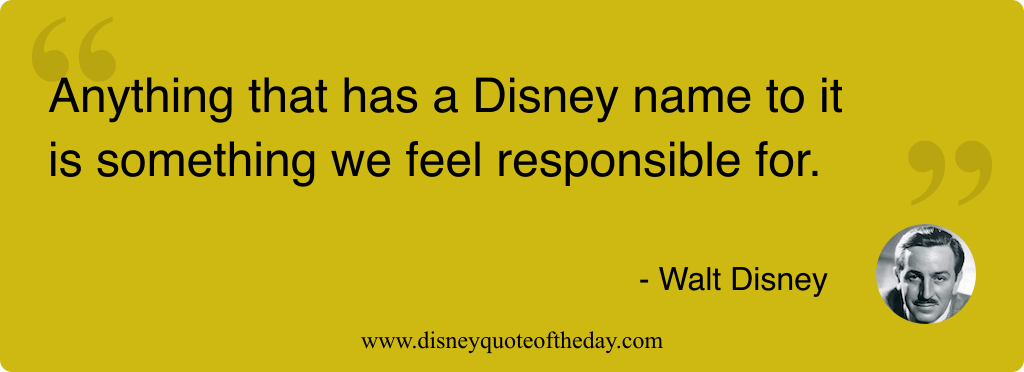Quote by Walt Disney, "Anything that has a Disney..."