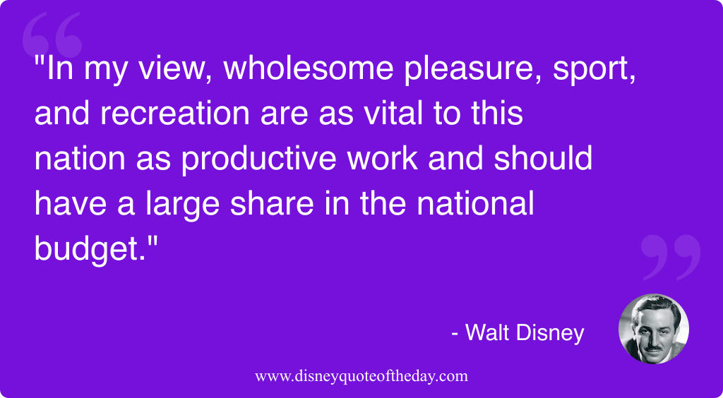 Quote by Walt Disney, "In my view wholesome pleasure..."