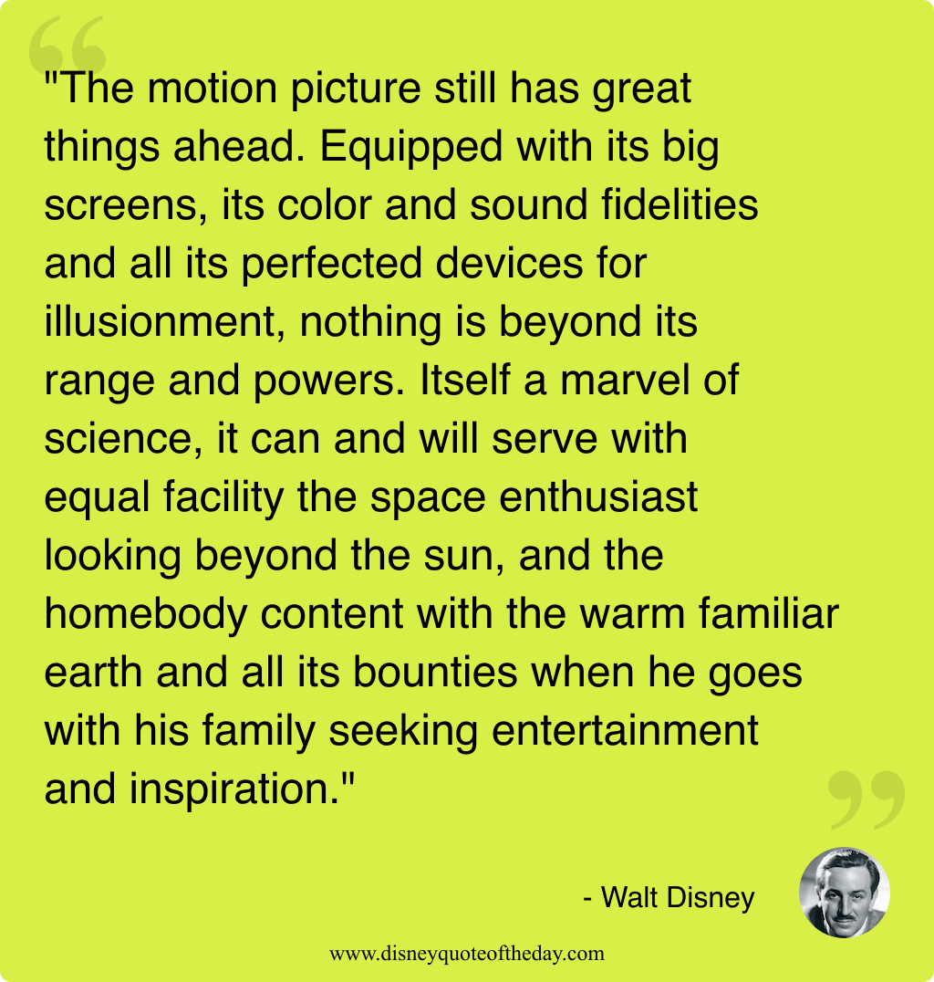Quote by Walt Disney, "The motion picture still has..."