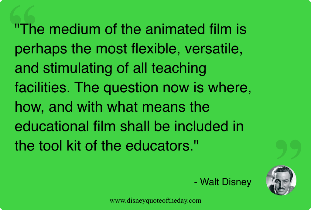 Quote by Walt Disney, "The medium of the animated..."