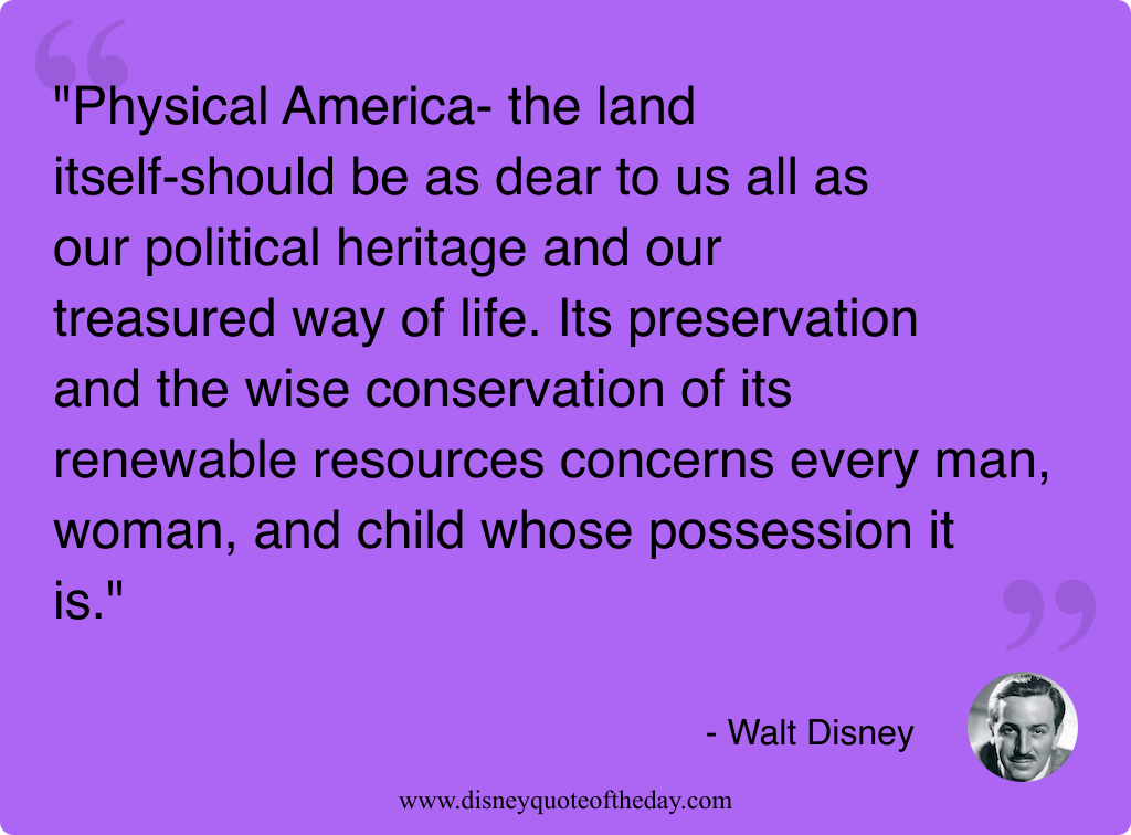 Quote by Walt Disney, "Physical America- the land itself-should..."