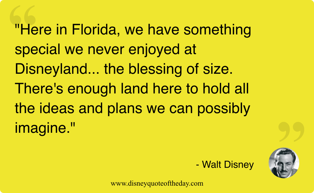 Quote by Walt Disney, "Here in Florida we have..."