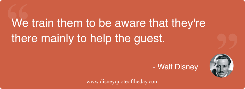 Quote by Walt Disney, "We train them to be..."