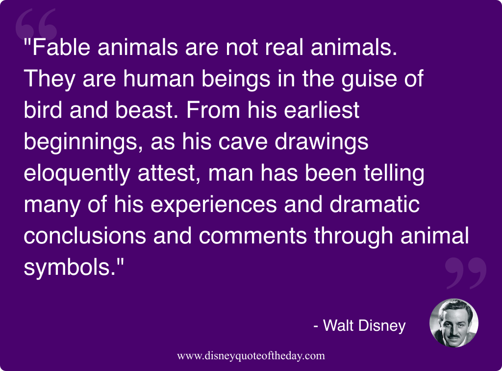 Quote by Walt Disney, "Fable animals are not real..."