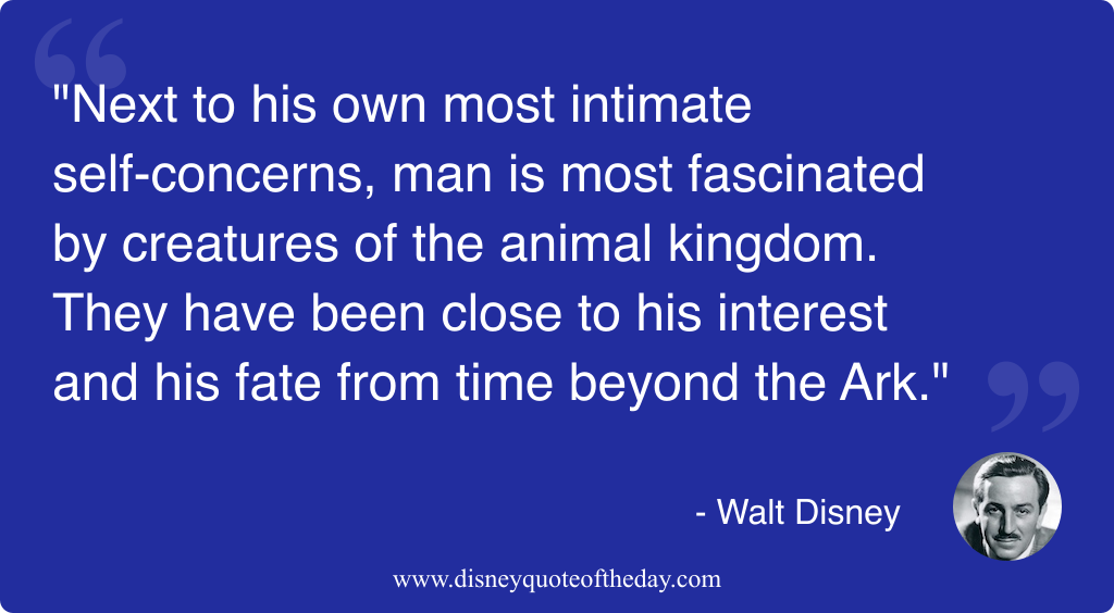 Quote by Walt Disney, "Next to his own most..."