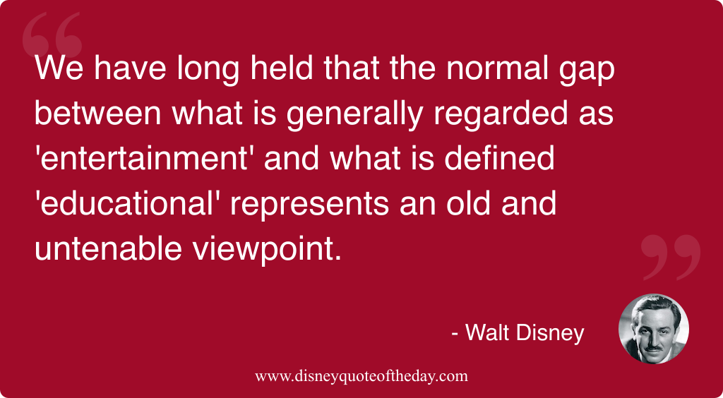 Quote by Walt Disney, "We have long held that..."