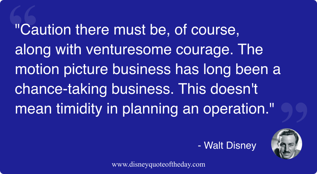 Quote by Walt Disney, "Caution there must be of..."