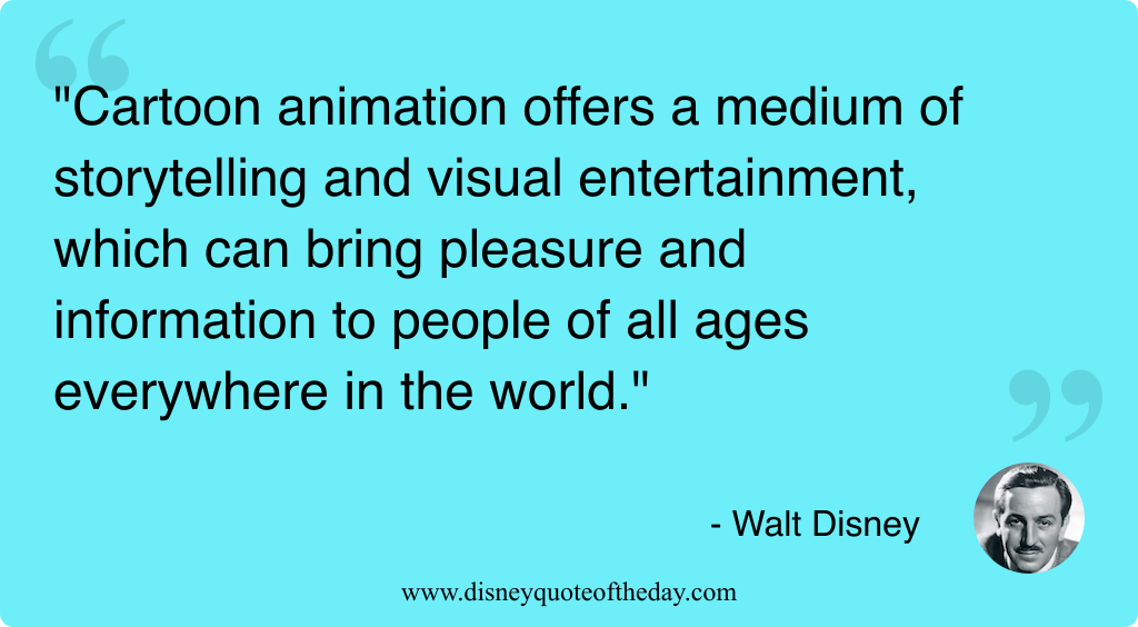 Quote by Walt Disney, "Cartoon animation offers a medium..."