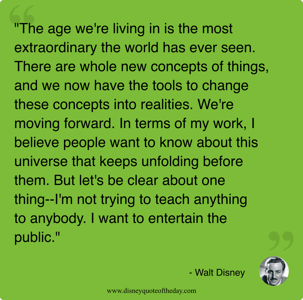 Quote by Walt Disney, "The age we're living in..."