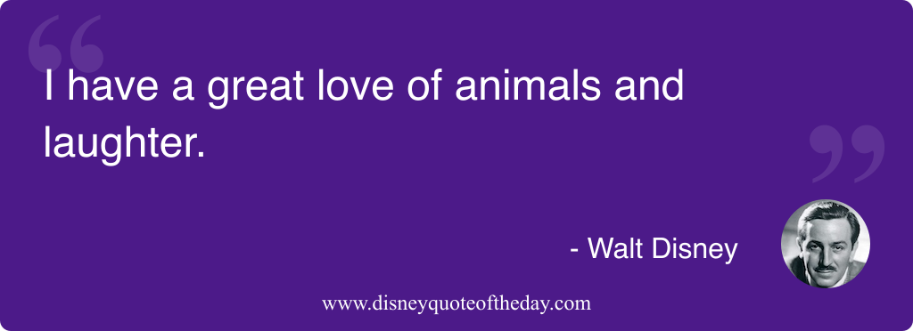 Quote by Walt Disney, "I have a great love..."